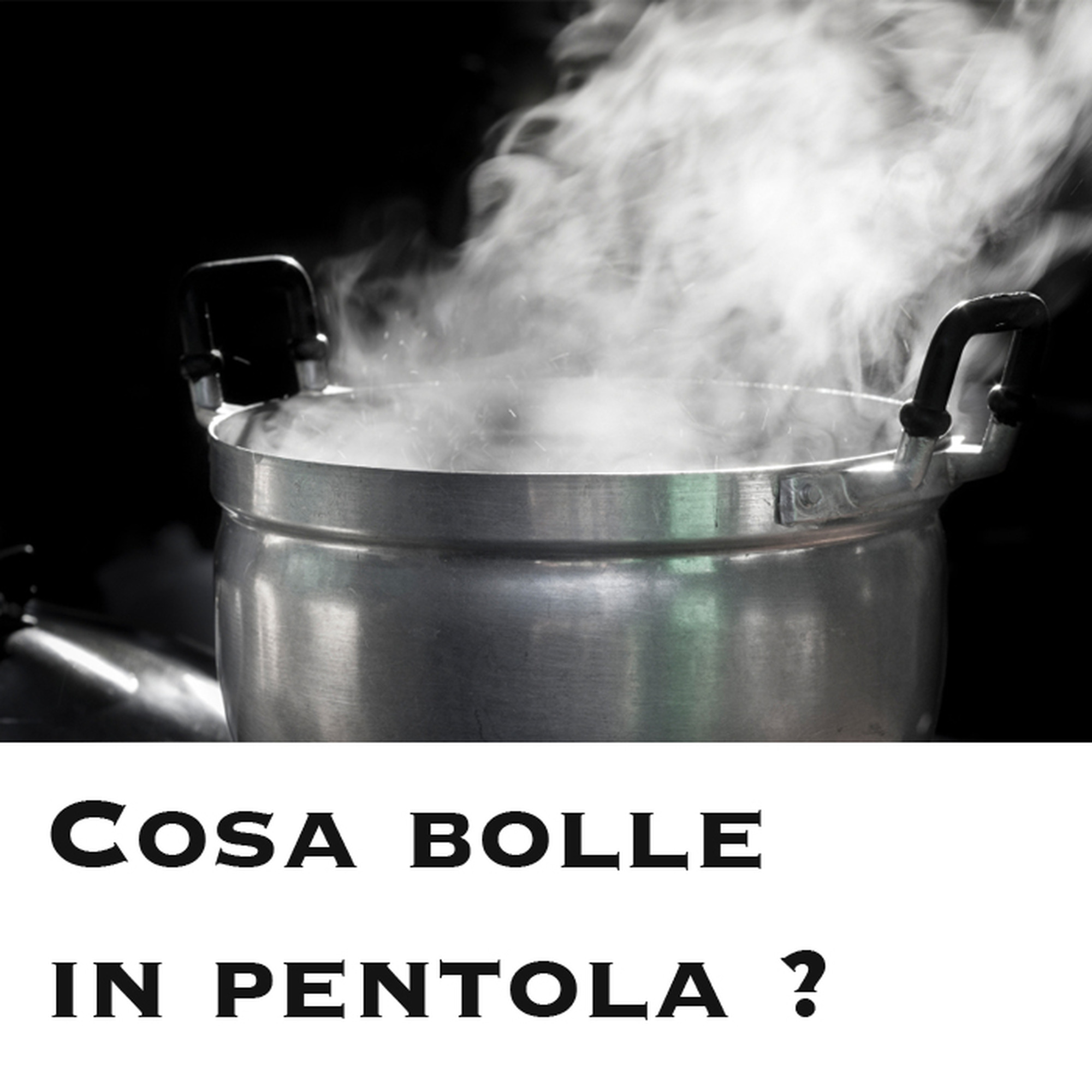Cosa bolle in pentola ?